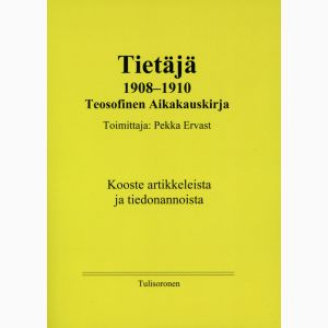 Tietäjä 1908-1910; Teosofinen Aikakauskirja. Kooste artikkeleista ja tiedonannoista